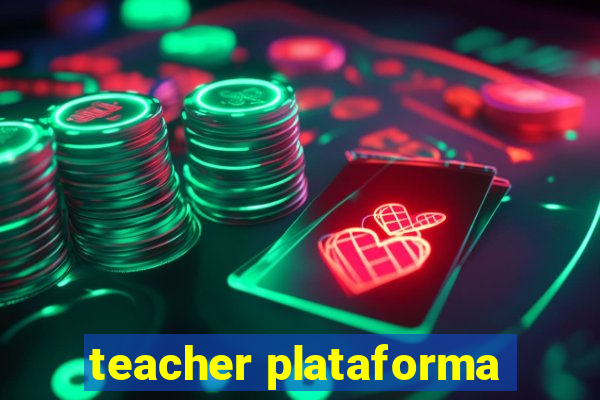 teacher plataforma